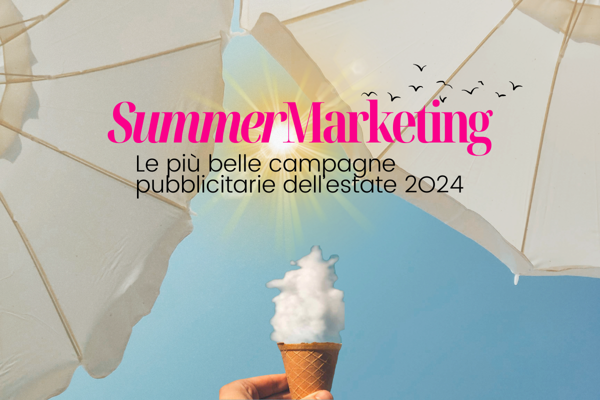 Summer marketing: le più belle campagne pubblicitarie dell’estate 2024