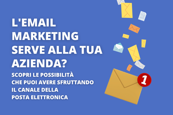 Le campagne di Email Marketing servono alla tua azienda?