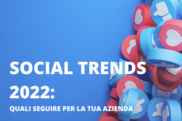 Social Trends 2022: quali seguire per la tua attività!